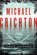Pirate Latitudes — by Michael Crichton - Lightly Used