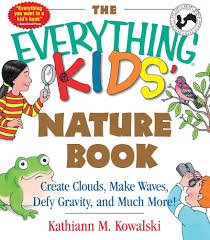 The Everything Kids' Nature Book — by Kathiann M. Kowalski - Lightly Used