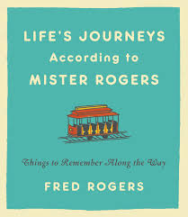 Life's Journey According to Mister Rogers — by Fred Rogers - Lightly Used