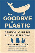 Say Goodbye to Plastic — by Sandra Ann Harris - Lightly Used