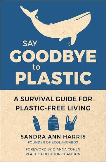 Say Goodbye to Plastic — by Sandra Ann Harris - Lightly Used