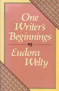 One Writer’s Beginnings — by Eudora Welty - Lightly Used