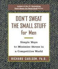 Don't Sweat the Small Stuff for Men — by Richard Carlson - Lightly Used