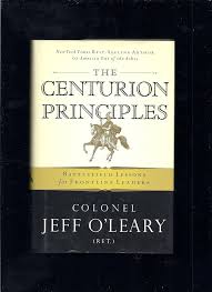 The Centurion Principles: Battlefield Lessons for Frontline Leaders — by Colonel Jeff O'Leary (Ret.) - Lightly Used