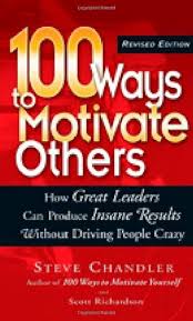 100 Ways to Motivate Others — by Steve Chandler - Lightly Used