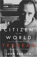 Citizen of the World: The Life of Pierre Elliott Trudeau, Volume One: 1919–1968 — by John English - Lightly Used