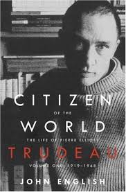 Citizen of the World: The Life of Pierre Elliott Trudeau, Volume One: 1919–1968 — by John English - Lightly Used