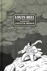 Louis Riel: A Comic-Strip Biography — by Chester Brown - Lightly Used