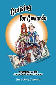 Cruising for Cowards: A Practical A-Z for Coastal and Offshore Sailors — by Liza Copeland & Andy Copeland - Lightly Used