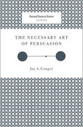 The Necessary Art of Persuasion — by Jay A. Conger - Lightly Used