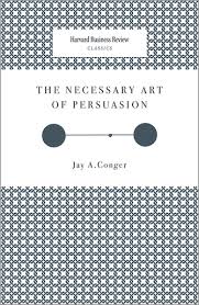 The Necessary Art of Persuasion — by Jay A. Conger - Lightly Used