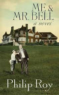Me and Mr. Bell — by Philip Roy - Lightly Used