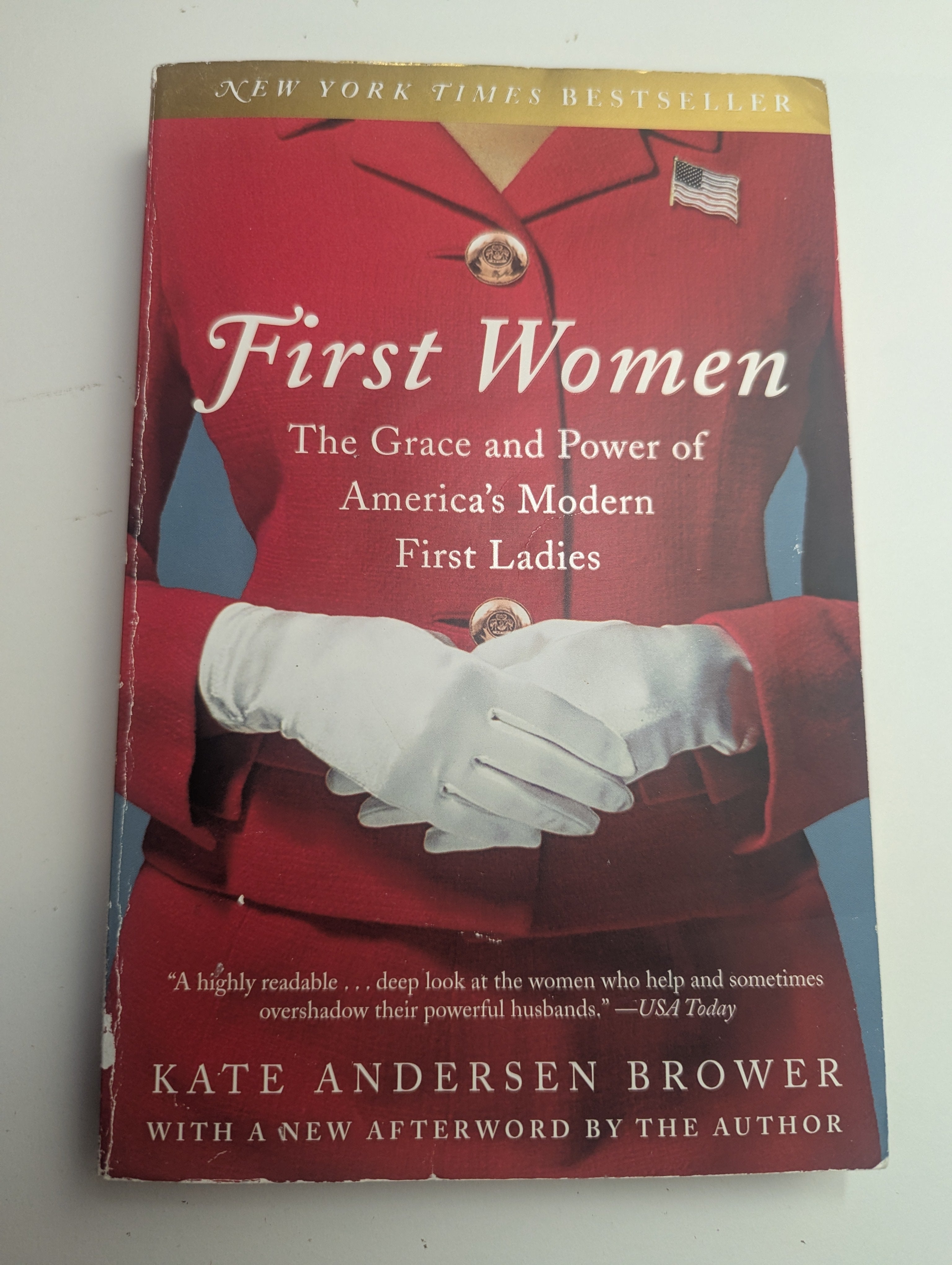 First Women: The Grace and Power of America’s Modern First Ladies by Kate Andersen Brower - Lightly Used