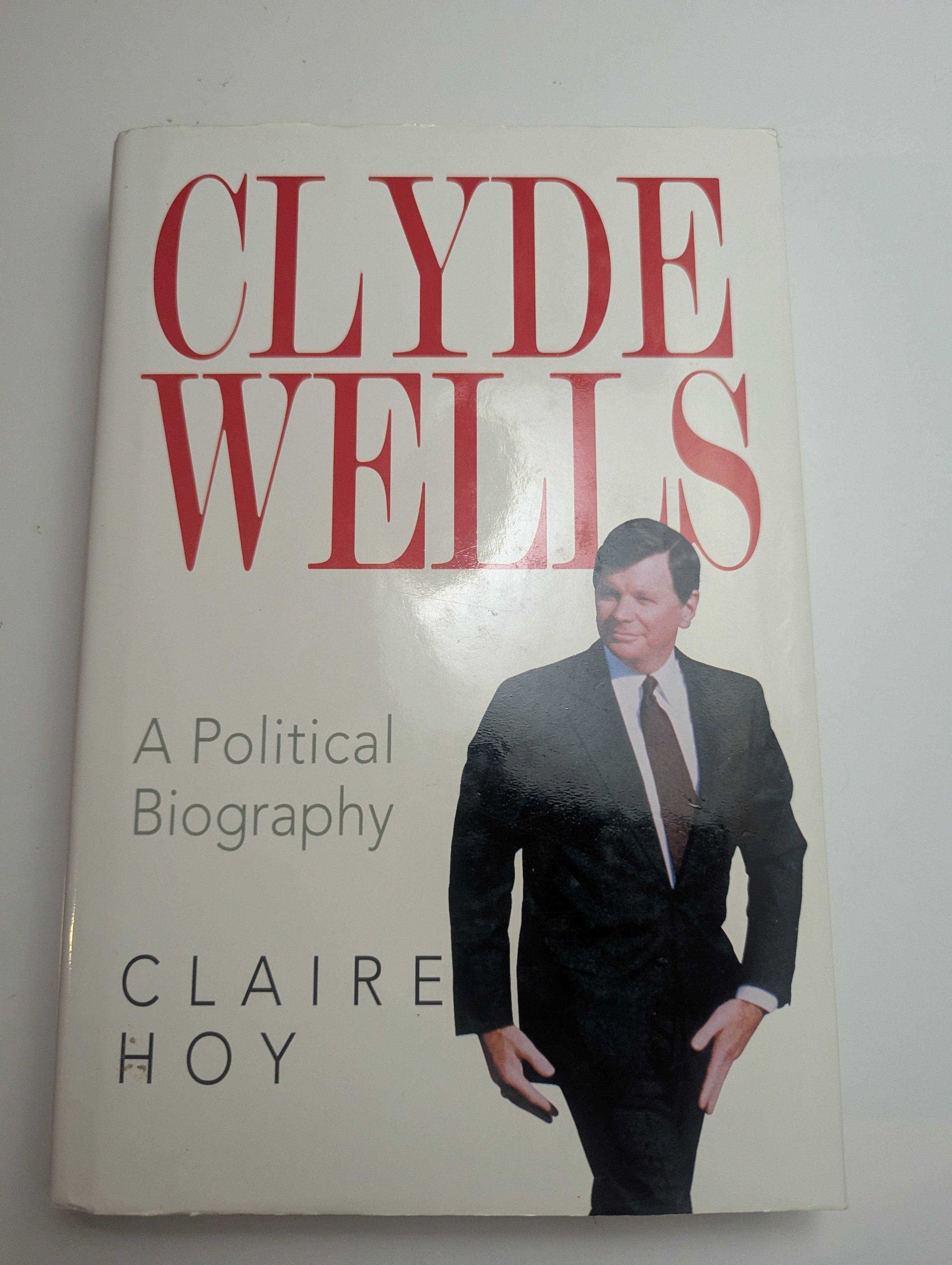 Claude Wells: A Political Biography — by Claire Hoy - Lightly Used