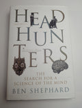 Head Hunters: The Search for a Science of the Mind — by Ben Shephard - Lightly Used