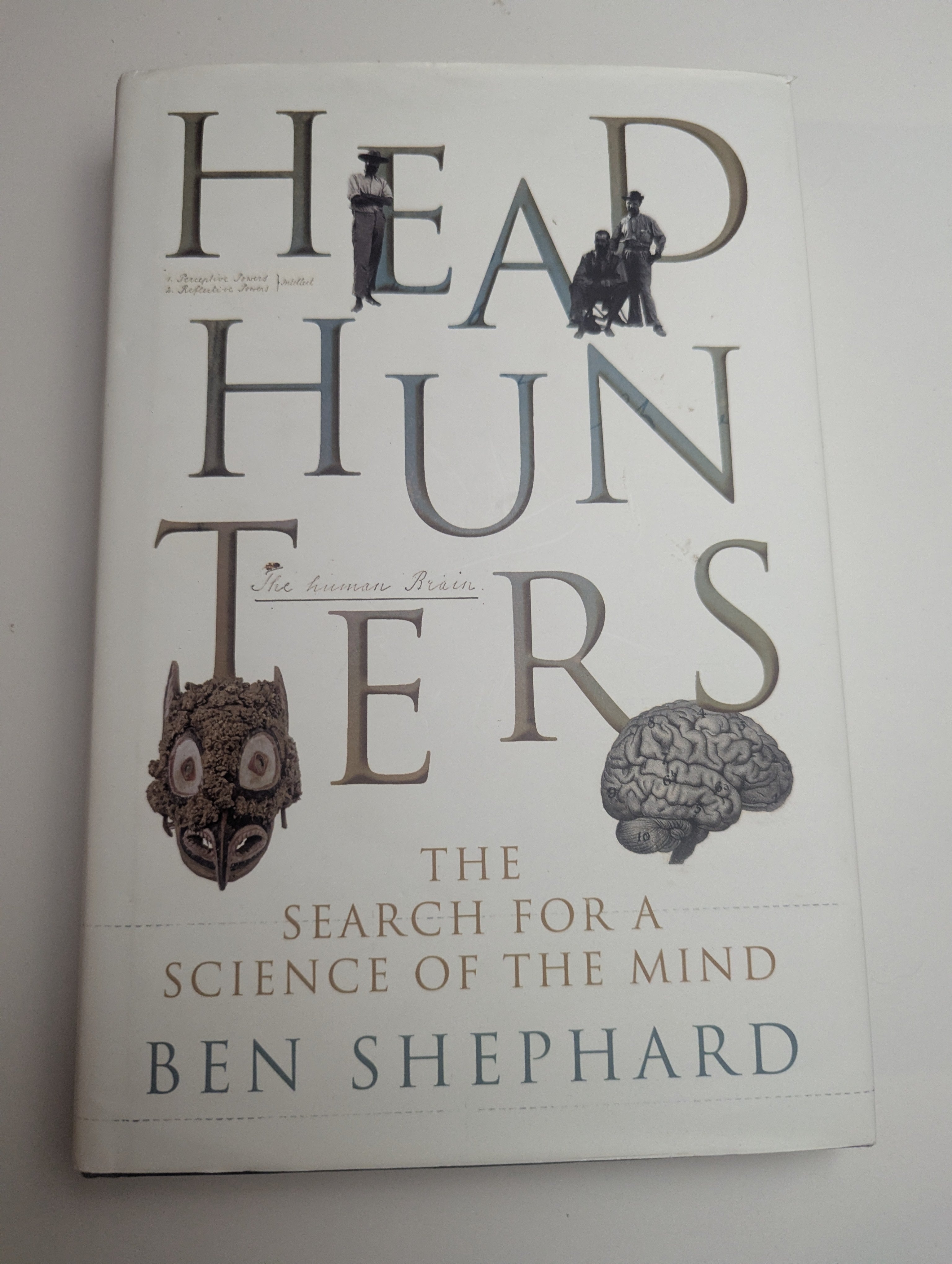 Head Hunters: The Search for a Science of the Mind — by Ben Shephard - Lightly Used