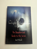 The Twilight Companion: The Unauthorized Guide to the Series — by Lois H. Gresh - Like New