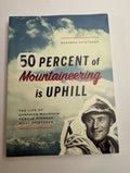 50 Percent of Mountaineering Is Uphill — by Pfisterer - Lightly Used