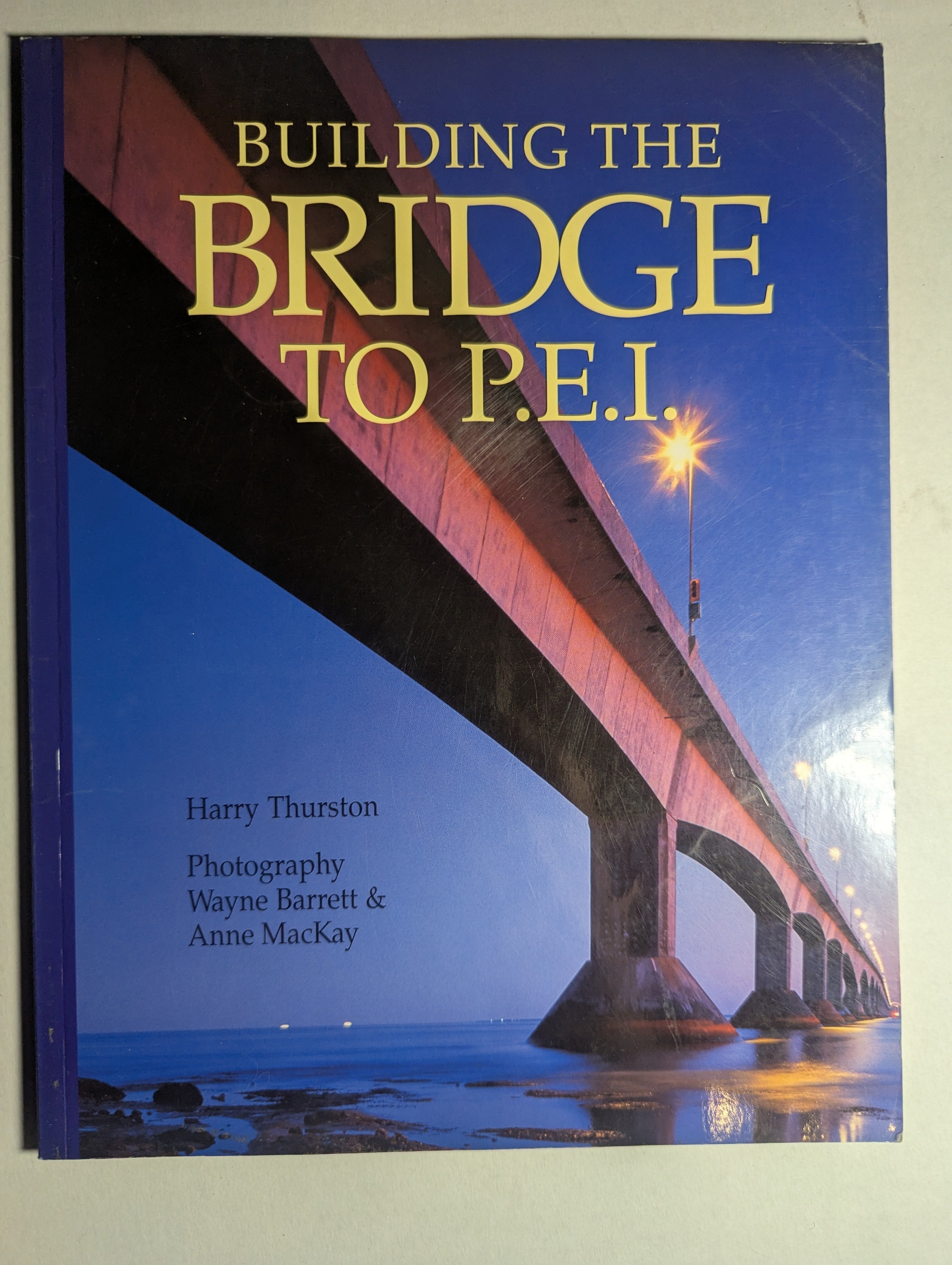 Building the Bridge to PEI — Harry Thurston - Lightly Used