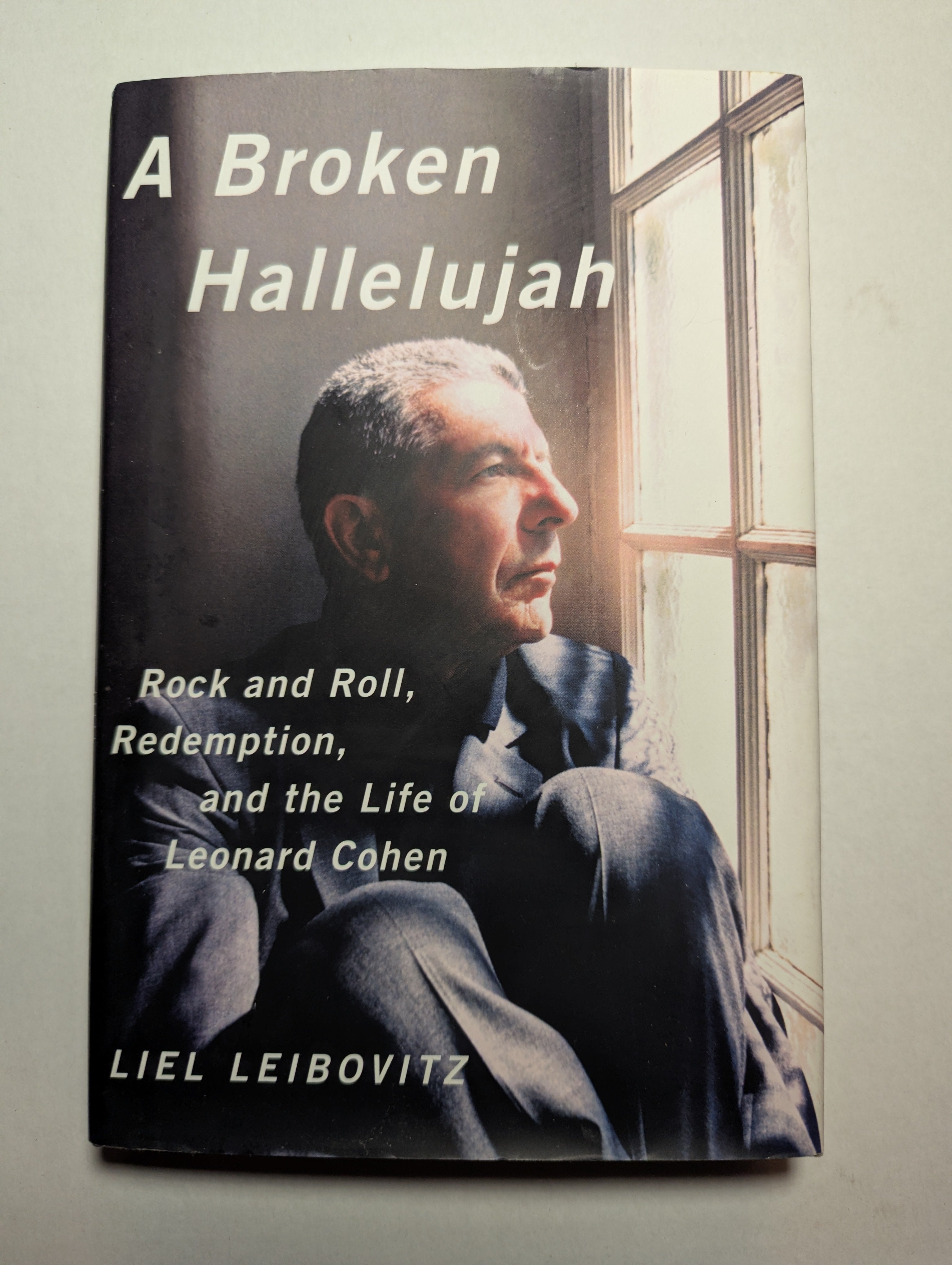 A Broken Hallelujah: Rock and Roll, Redemption, and the Life of Leonard Cohen — by Liel Leibovitz - Lightly Used