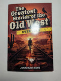 The Greatest Stories of the Old West Ever Told — by Jonathan Hunt - Lightly Used