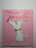 Who Wants to Be a Poodle? I Don’t — by Lauren Child - Lightly Used