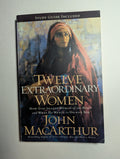 Twelve Extraordinary Women — by John MacArthur - Lightly Used
