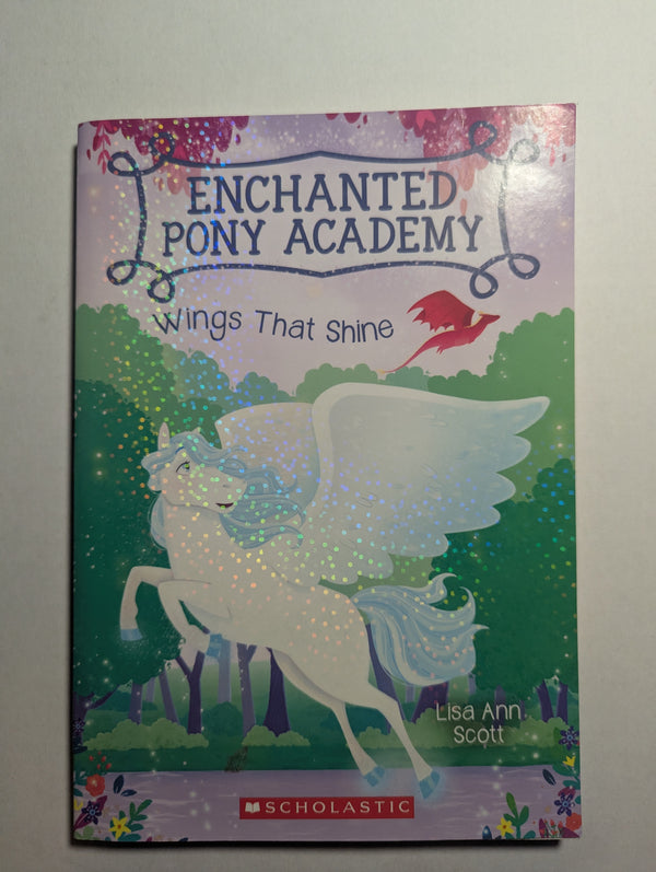 Enchanted Pony Academy: Wings That Shine — by Lisa Ann Scott - Lightly Used