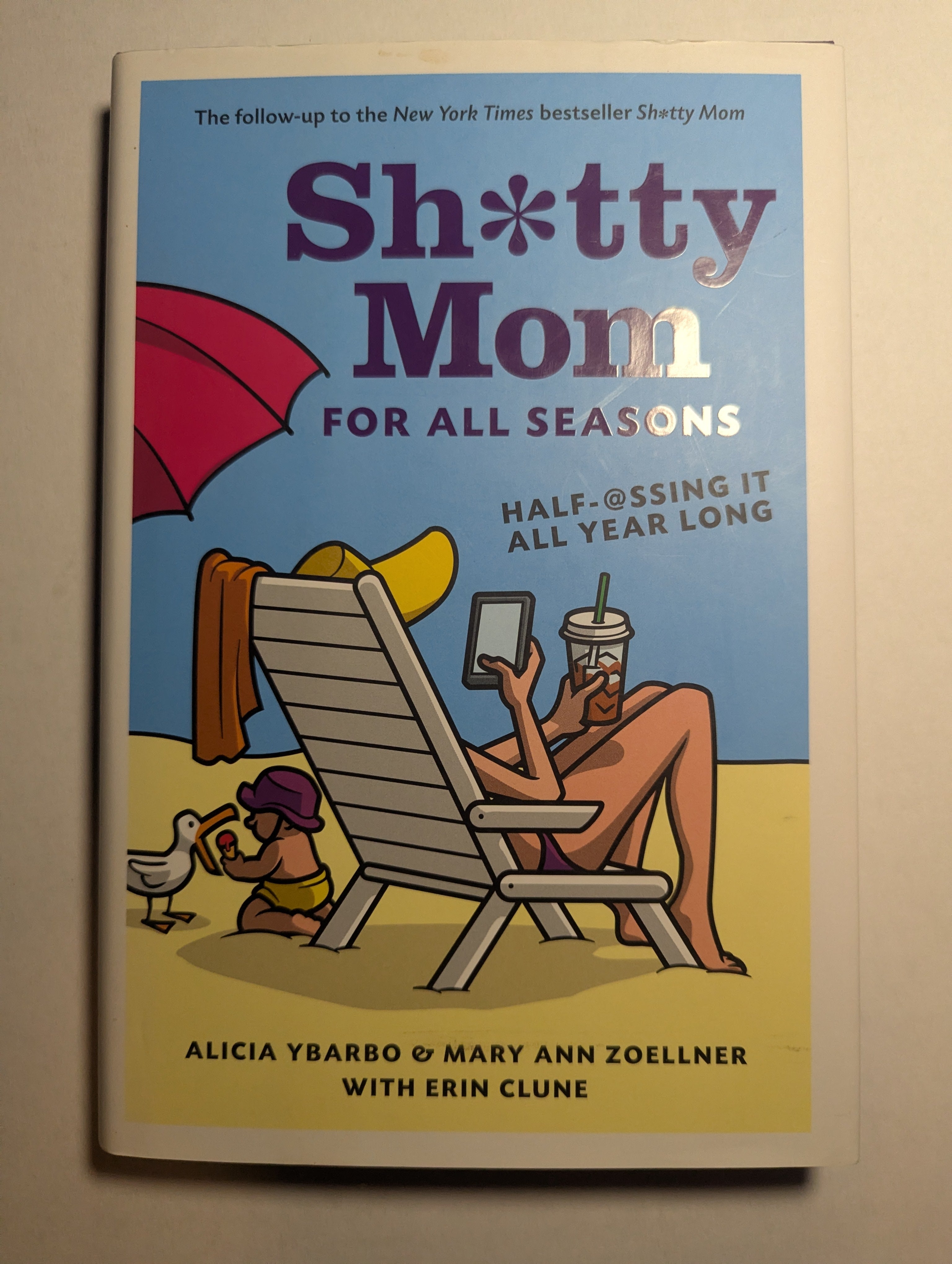 Sh*tty Mom for All Seasons — by Alicia Ybarbo & Mary Ann Zoellner - Lightly Used