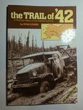 The Trail of ‘42: A Pictorial History of the Alaska Highway — by Stan Cohen - Lightly Used