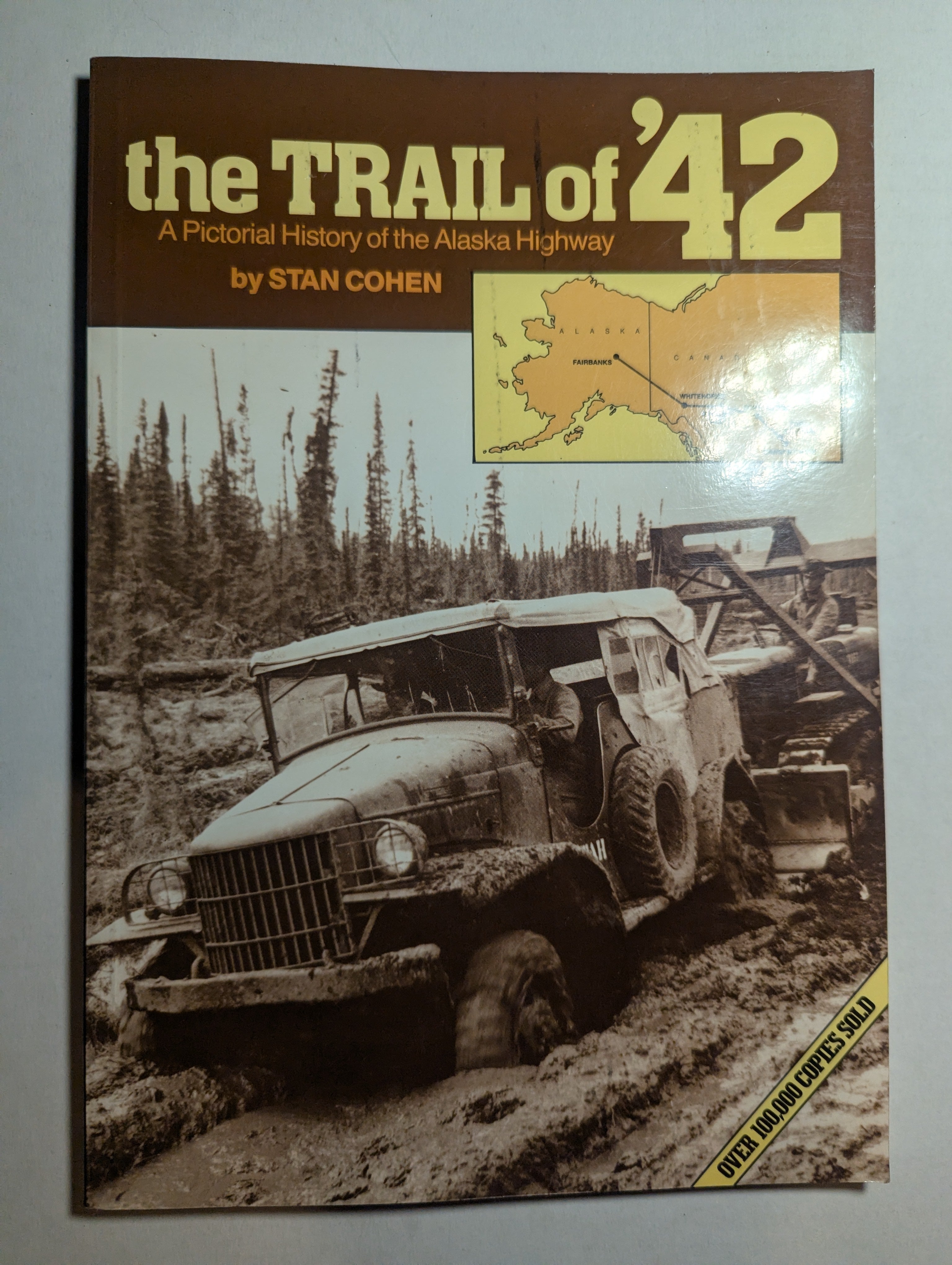 The Trail of ‘42: A Pictorial History of the Alaska Highway — by Stan Cohen - Lightly Used