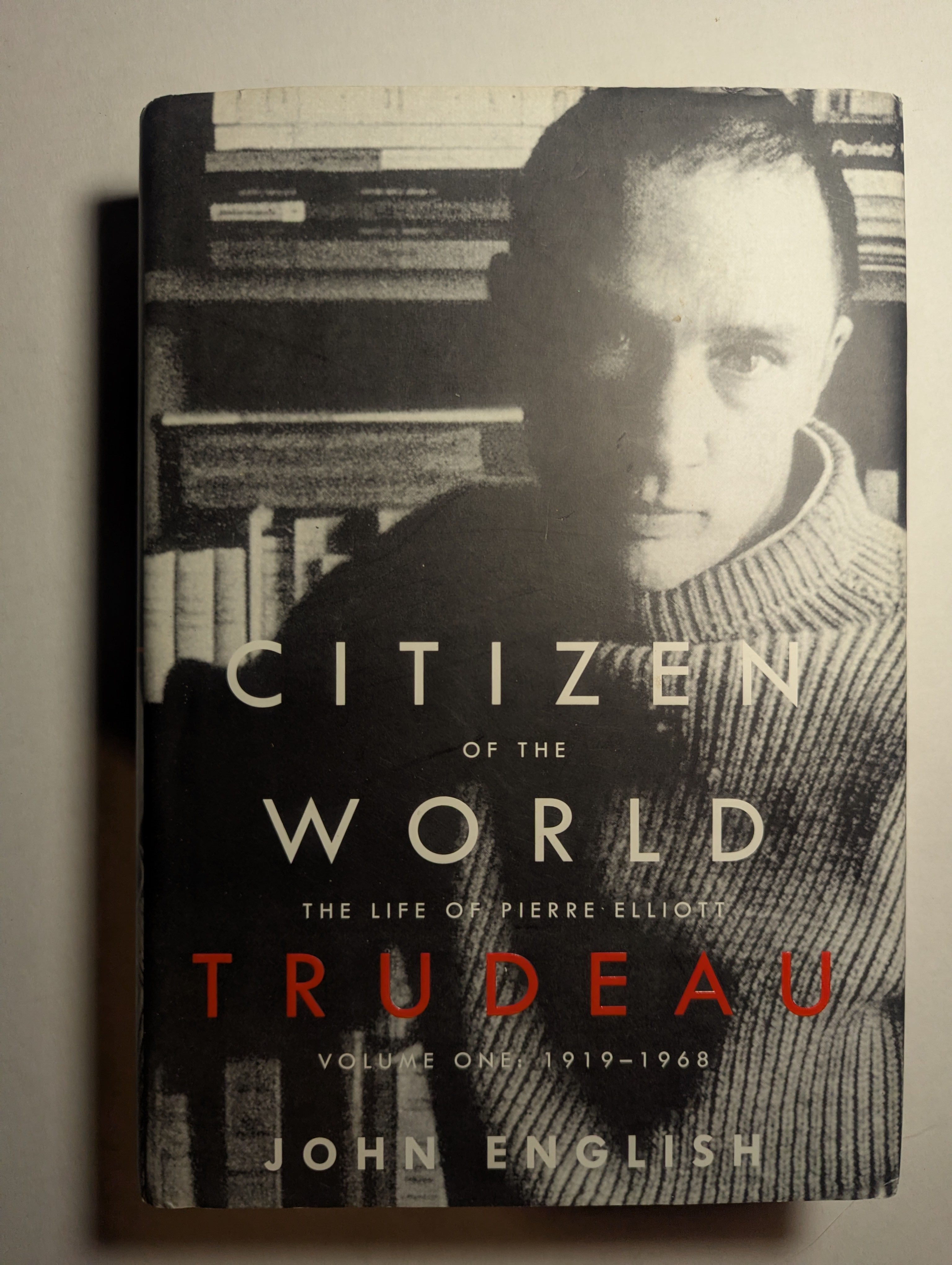 Citizen of the World: The Life of Pierre Elliott Trudeau, Volume One: 1919–1968 — by John English - Lightly Used