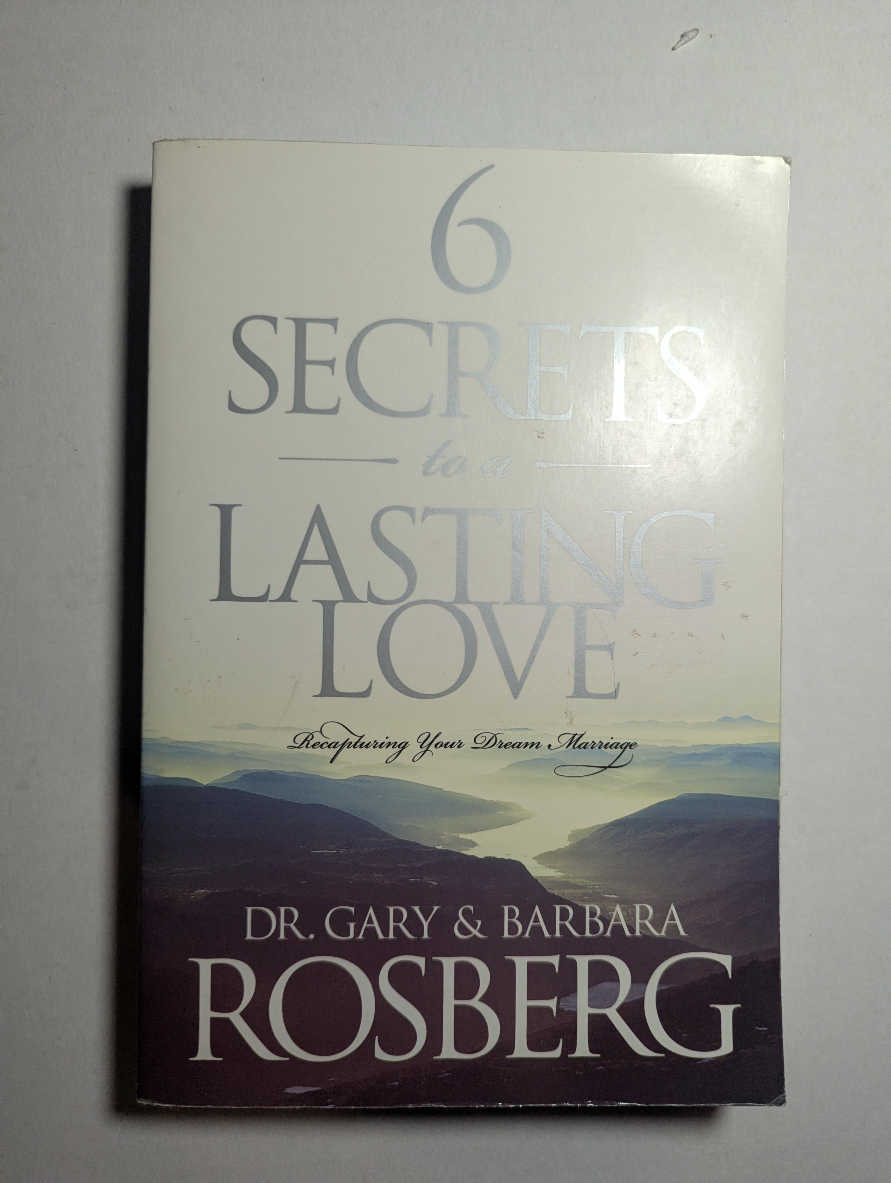 6 Secrets to a Lasting Love — by Gary Bosberg - Lightly Used