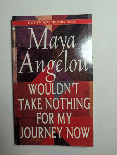 Wouldn't Take Nothing for My Journey Now — by Maya Angelou - Lightly Used