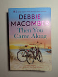 Then You Came Along — by Debbie Macomber - Lightly Used