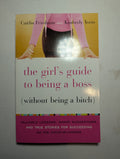 The Girls’ Guide to Being a Boss — by Caitlin Friedman & Kimberly Yorio - Lightly Used