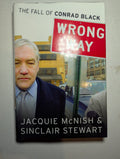 Wrong Way: The Fall of Conrad Black — by Jacquie McNish and Sinclair Stewart - Lightly Used