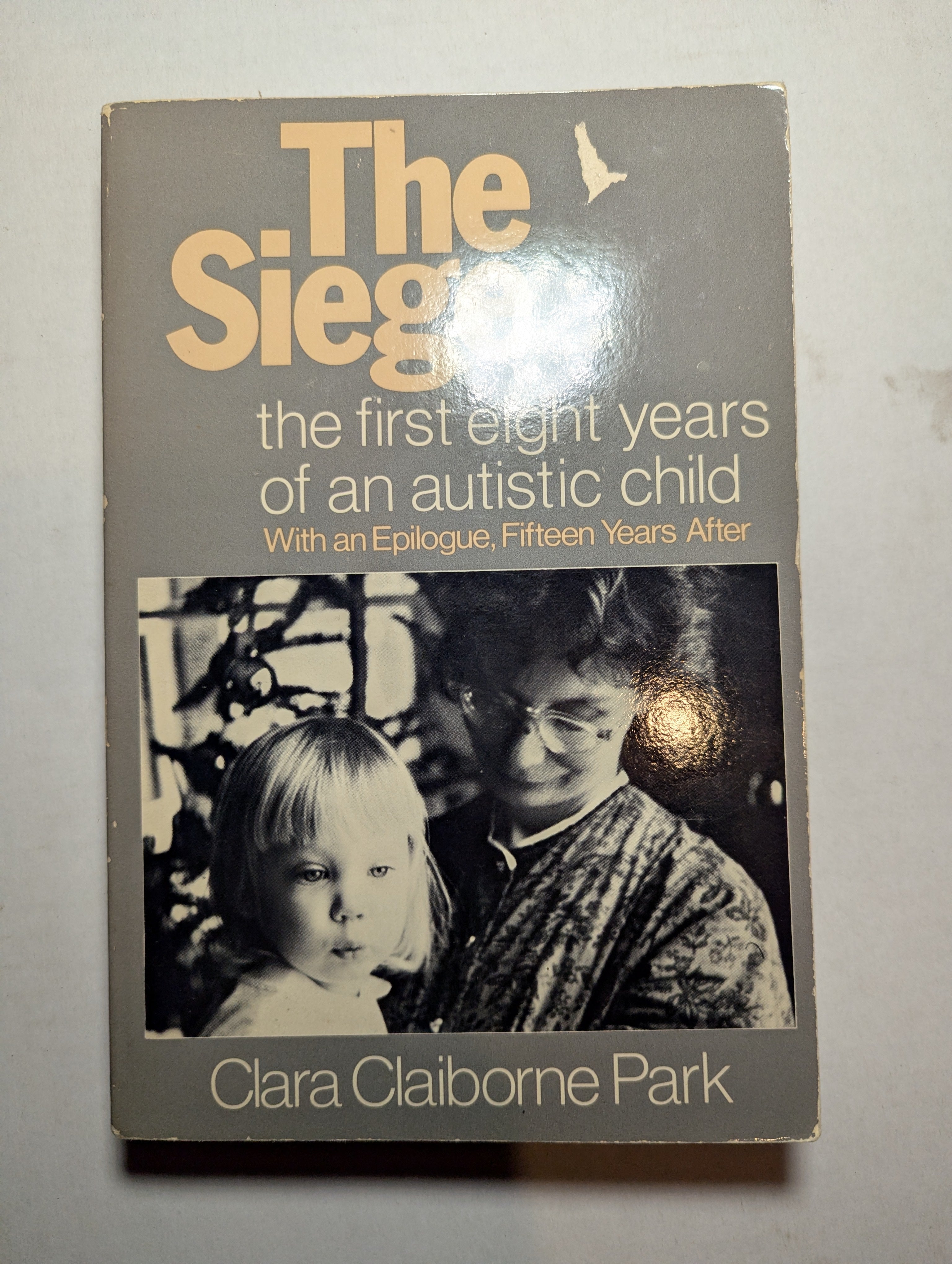 The Siege: A Family's Journey into the World of an Autistic Child — by Clara Claiborne Park - Lightly USed