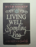 Living Well, Spending Less: 12 Secrets of the Good Life — by Ruth Soukup - Lightly Used