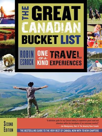 The Great Canadian Bucket List: One-of-a-Kind Travel Experiences — by Robin Esrock - Lightly Used