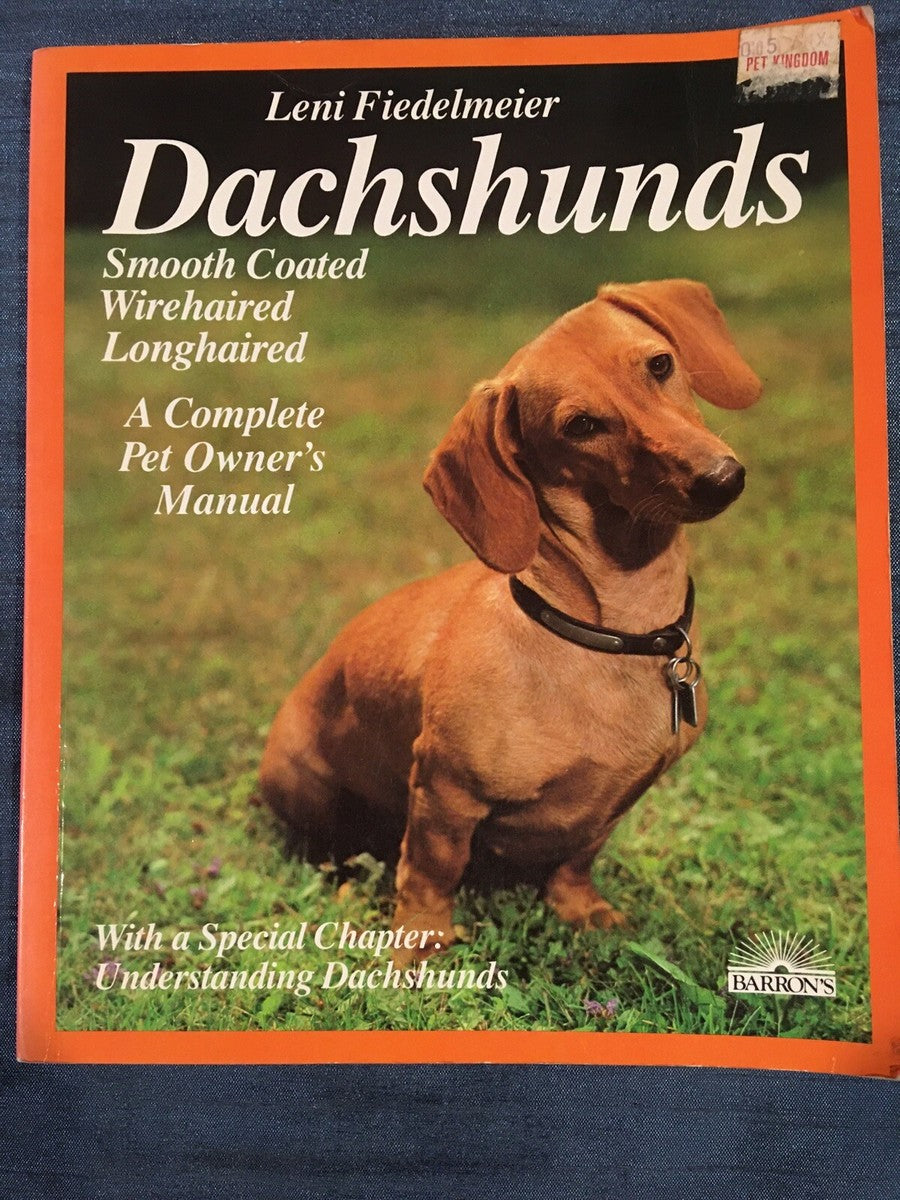 Dachshunds: A Complete Pet Owner’s Manual — by Leni Fiedelmeier - Lightly Used