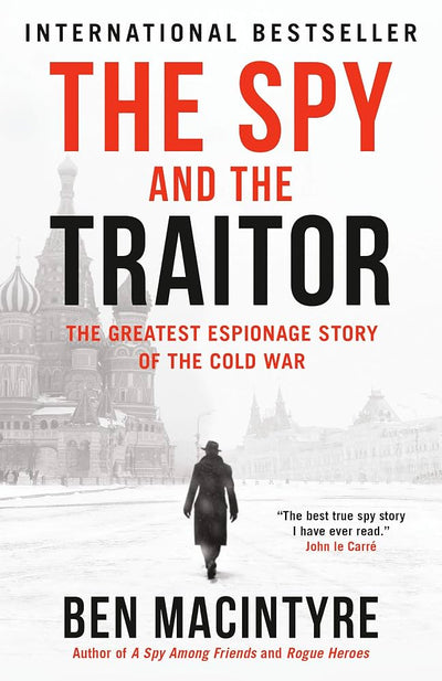 The Spy and the Traitor: The Greatest Espionage Story of the Cold War — by Ben Macintyre - Lightly Used
