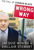 Wrong Way: The Fall of Conrad Black — by Jacquie McNish and Sinclair Stewart - Lightly Used